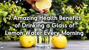 7 Amazing Health Benefits of Drinking a Glass of Lemon Water Every Morning – Scientifically Proven
