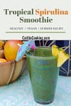 tropical green spirulina smoothie in a glass