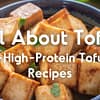 all about tofu + high-protein tofu recipes