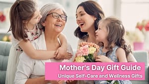 Mother’s Day Gift Guide 2024 – 20+ Unique Self-Care and Wellness Gifts!