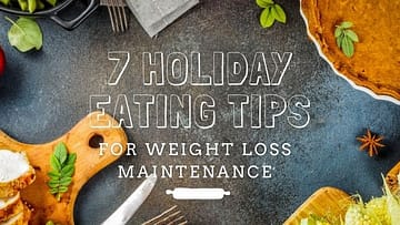 7 Holiday Eating Tips for Weight Loss Maintenance