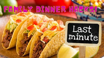 Last minute family dinner hacks