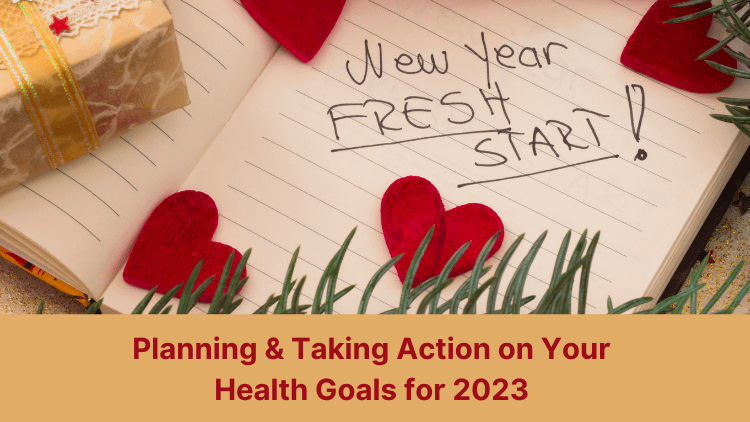 Planning and Taking Action on Your Health Resolutions for 2023