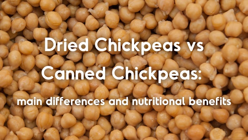 Dried Chickpeas vs Canned Chickpeas main differences and nutritional benefits