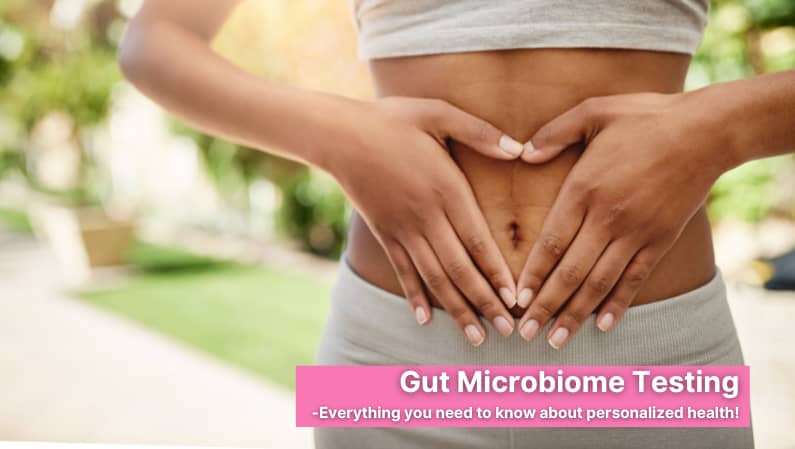Gut Microbiome Testing everything you need to know about personalized health!