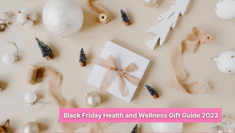 Health and Wellness Gift Ideas: 30+ Best Gifts for your 2023 Black Friday Shopping