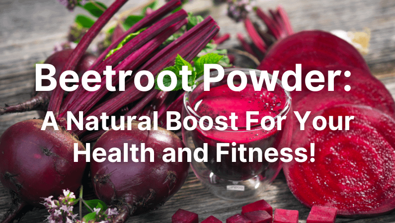 Beetroot Powder A Natural Boost For Your Health and Fitness!