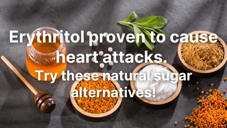 Erythritol proven to cause heart attacks. Try these natural sugar alternatives
