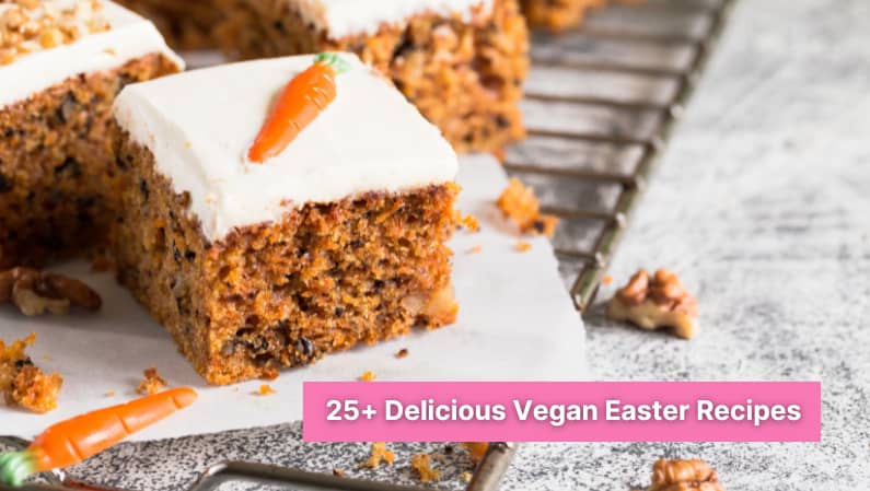 25+ Delicious Vegan Easter Recipes (easy and kid-friendly) 🐣